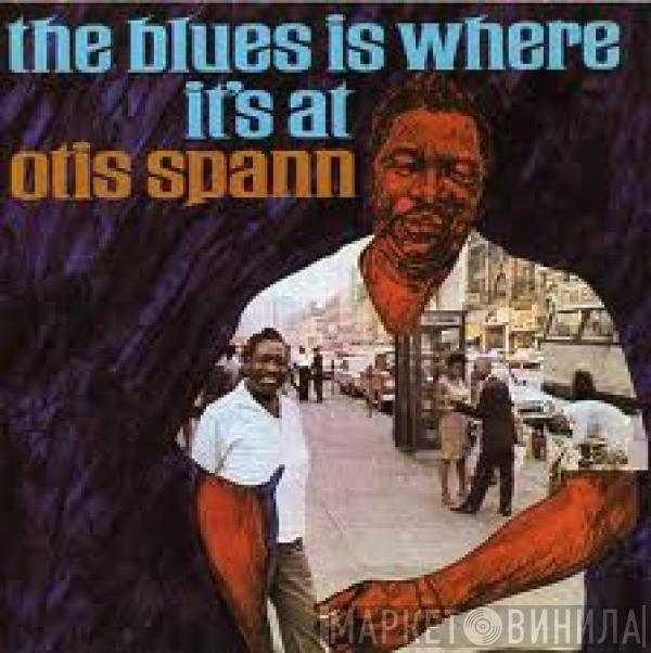 Otis Spann - The Blues Is Where It's At