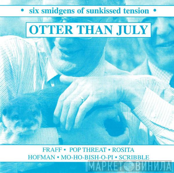  - Otter Than July