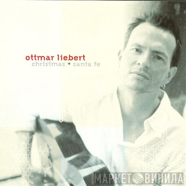  Ottmar Liebert  - Christmas + Santa Fe