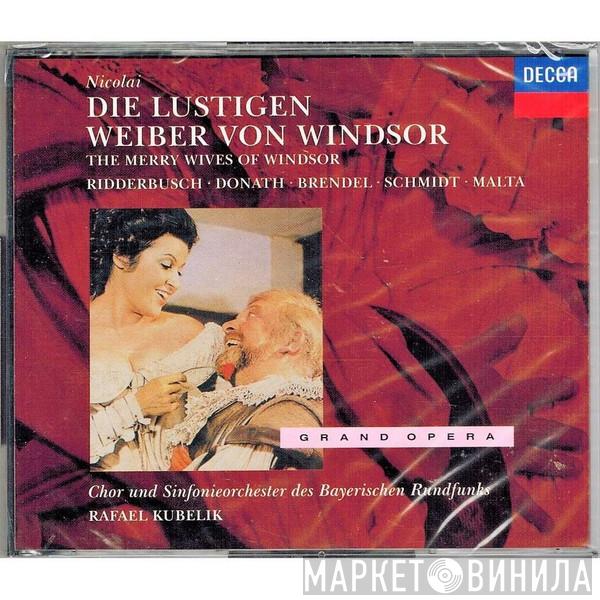 - Otto Nicolai • Karl Ridderbusch • Helen Donath • Wolfgang Brendel • Trudeliese Schmidt • Alexander Malta Und Chor Des Bayerischen Rundfunks • Symphonie-Orchester Des Bayerischen Rundfunks  Rafael Kubelik  - Die Lustigen Weiber Von Windsor