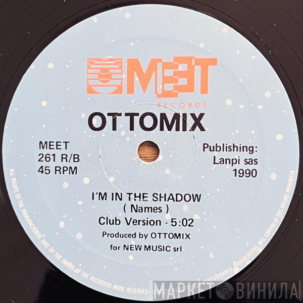  Ottomix  - I'm In The Shadow