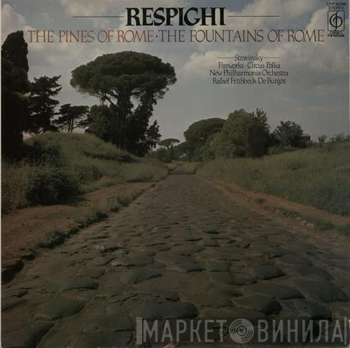 Ottorino Respighi, Igor Stravinsky, New Philharmonia Orchestra, Rafael Frühbeck De Burgos - Respighi: The Pines Of Rome / The Fountains Of Rome