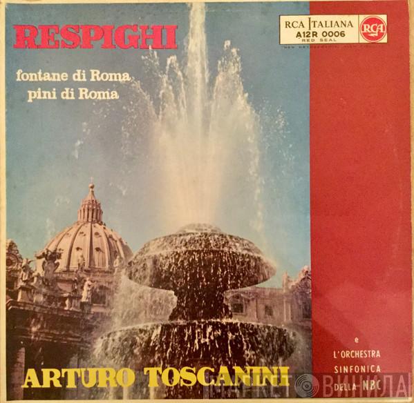 , Ottorino Respighi , Arturo Toscanini  NBC Symphony Orchestra  - Respighi: fontane di Roma - pini di Roma