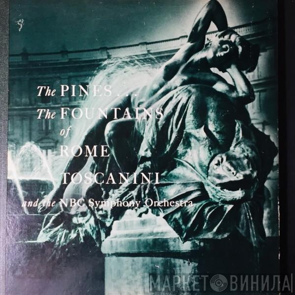 , Ottorino Respighi , Arturo Toscanini  NBC Symphony Orchestra  - The Pines ... The Fountains Of Rome