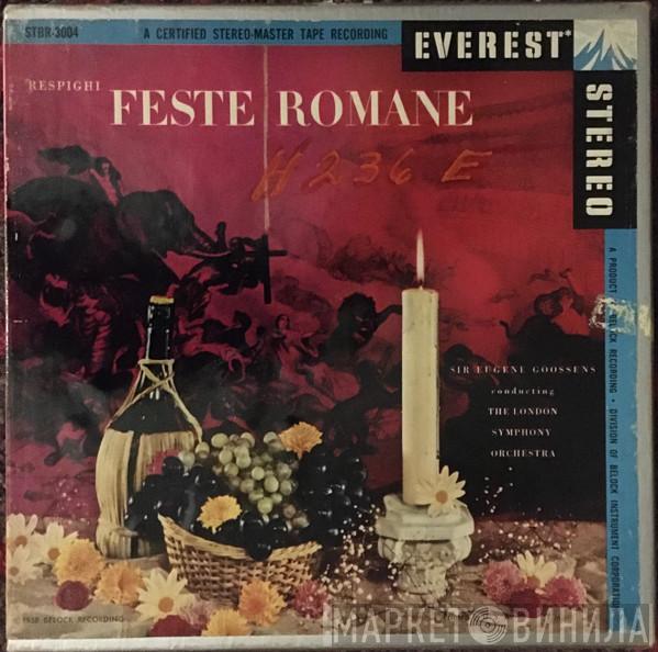 , Ottorino Respighi Conducting Sir Eugene Goossens  The London Symphony Orchestra  - Feste Romane