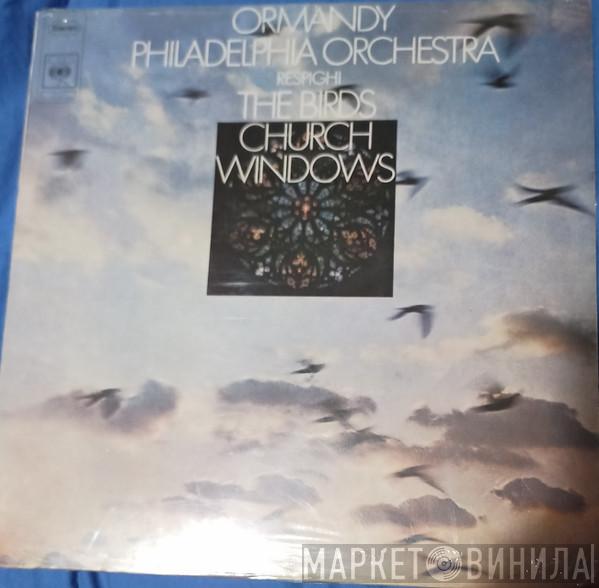 , Ottorino Respighi , Eugene Ormandy  The Philadelphia Orchestra  - The Birds, Church Windows