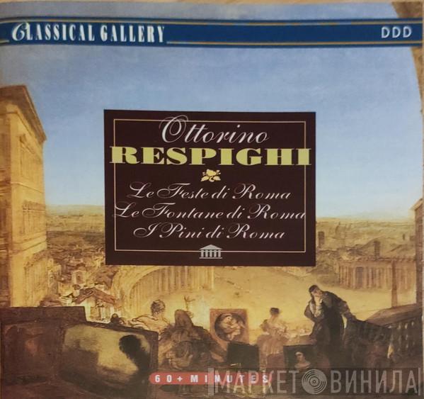 Ottorino Respighi - Le Feste Di Roma; Le Fontane Di Roma; I Pini Di Roma