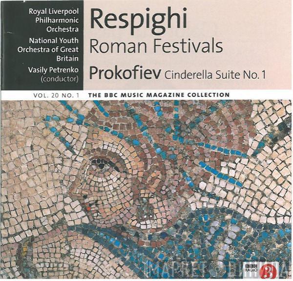 Ottorino Respighi, Sergei Prokofiev, Royal Liverpool Philharmonic Orchestra, National Youth Orchestra Of Great Britain, Vasily Petrenko - Respighi & Prokofiev