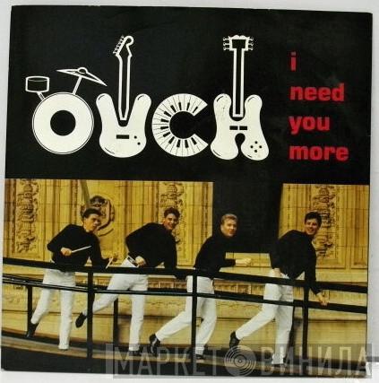 Ouch - I Need You More