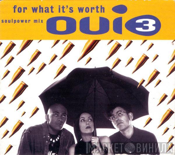 Oui 3 - For What It's Worth