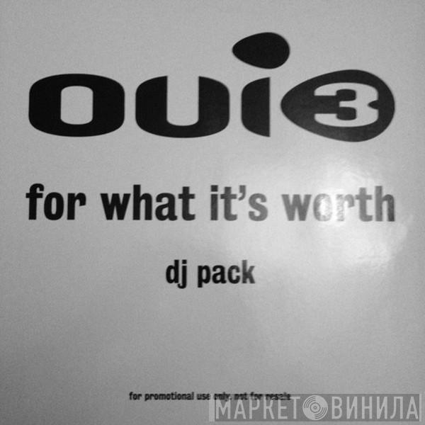 Oui 3 - For What It's Worth