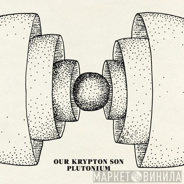 Our Krypton Son - Plutonium