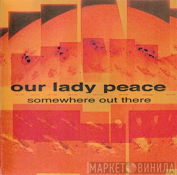  Our Lady Peace  - Somewhere Out There