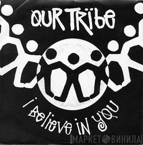 Our Tribe - I Believe In You