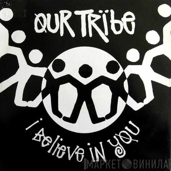 Our Tribe - I Believe In You