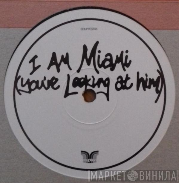  Out Of Order  - I Am Miami (You're Looking At Him)
