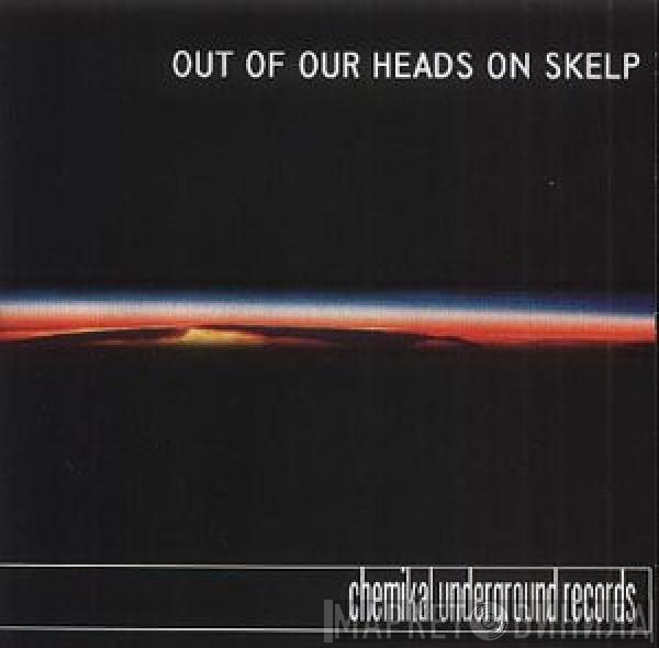  - Out Of Our Heads On Skelp