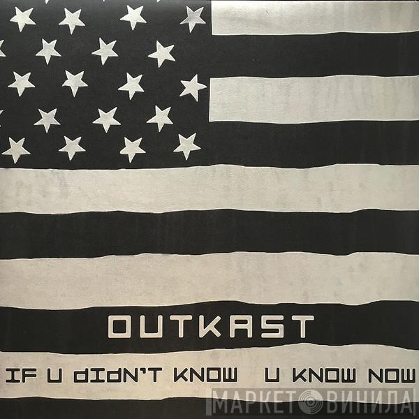 OutKast - If U Didn't Know U Know Now