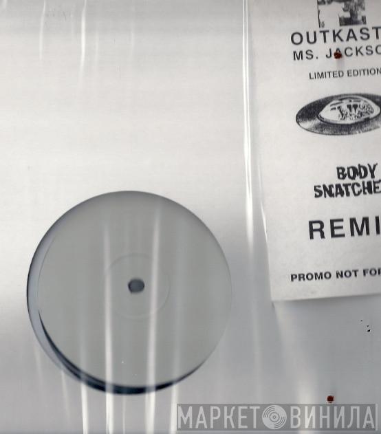  OutKast  - Ms. Jackson Body Snatcherz Remixx