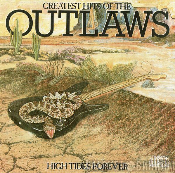 Outlaws - Greatest Hits Of The Outlaws, High Tides Forever