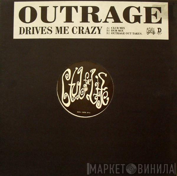  Outrage  - Drives Me Crazy
