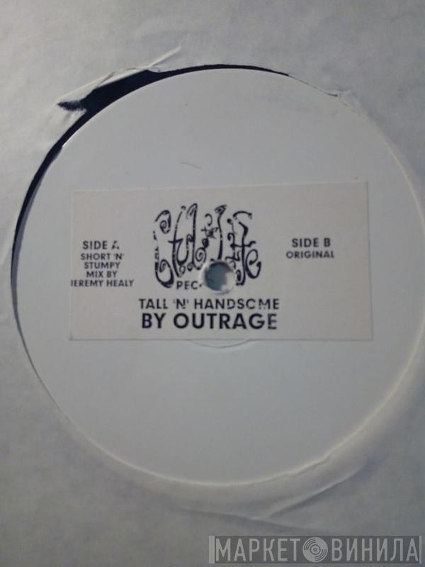 Outrage - Tall 'N' Handsome