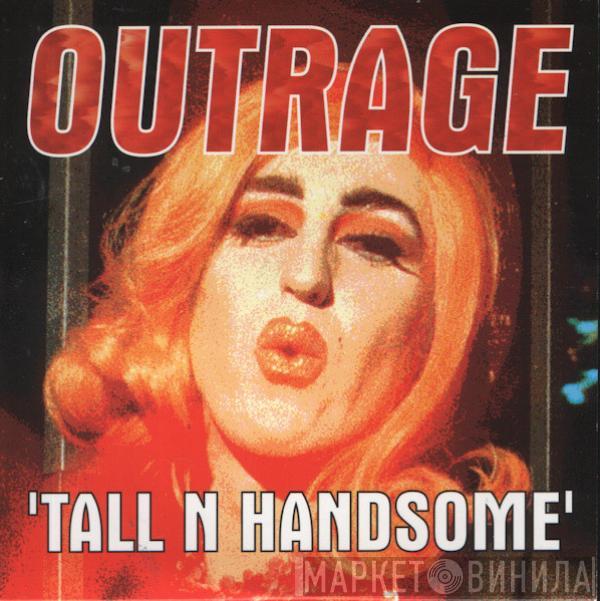 Outrage - Tall N Handsome