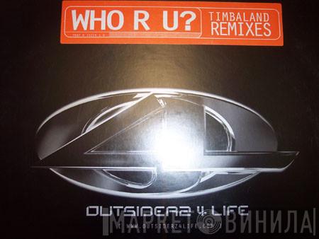  Outsiderz 4 Life  - Who R U? (Timbaland Remixes)