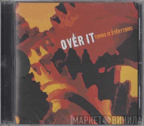 Over It - Timing Is Everything