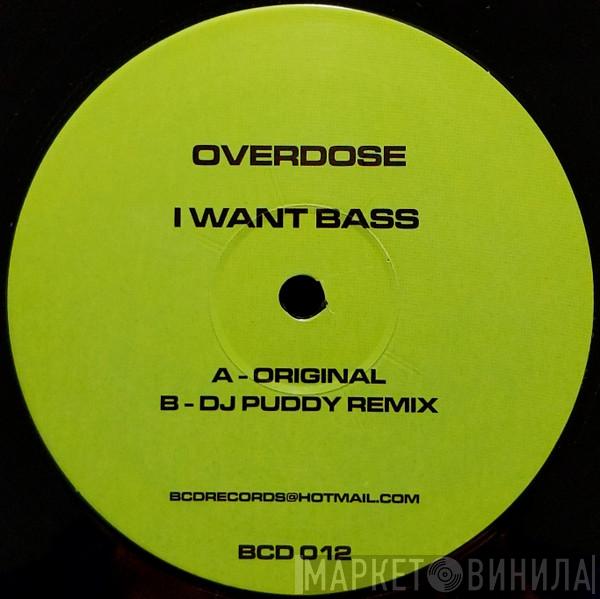 Overdose  - I Want Bass