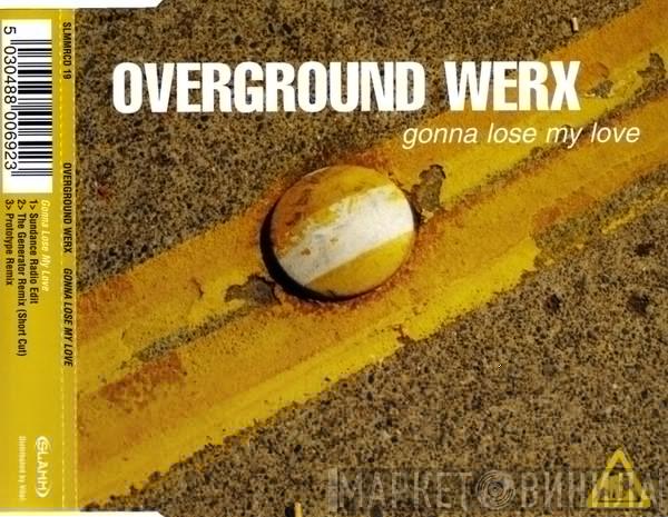  Overground Werx  - Gonna Lose My Love