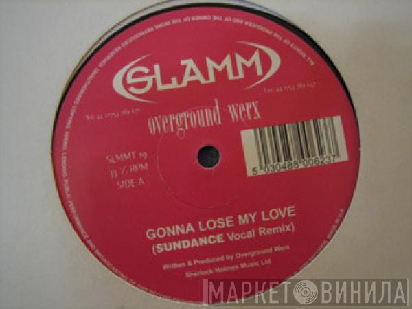Overground Werx - Gonna Lose My Love