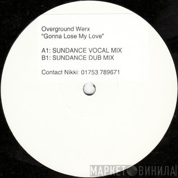 Overground Werx - Gonna Lose My Love