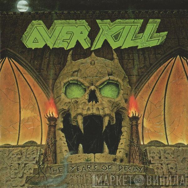 Overkill - The Years Of Decay