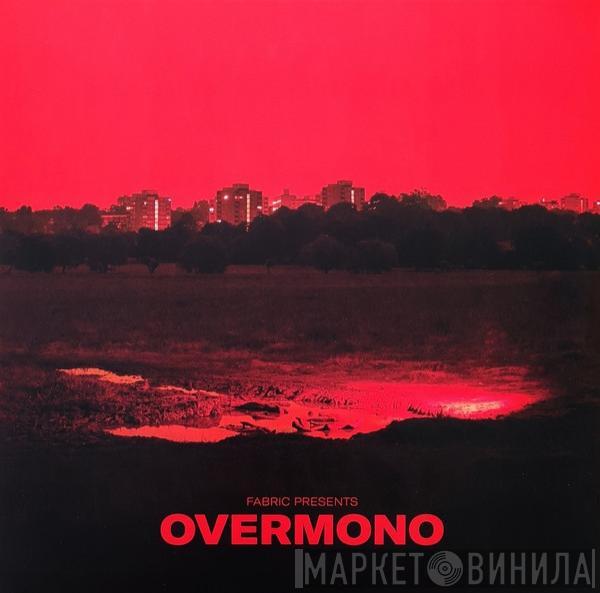 Overmono - Fabric Presents Overmono