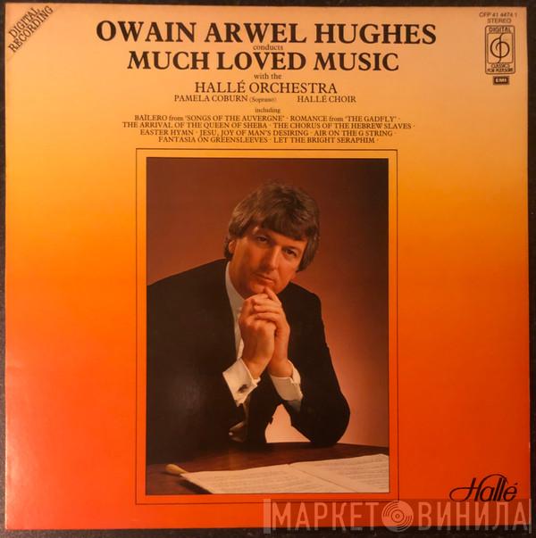 Owain Arwel Hughes, Hallé Orchestra, Pamela Coburn, Hallé Choir - Much Loved Music
