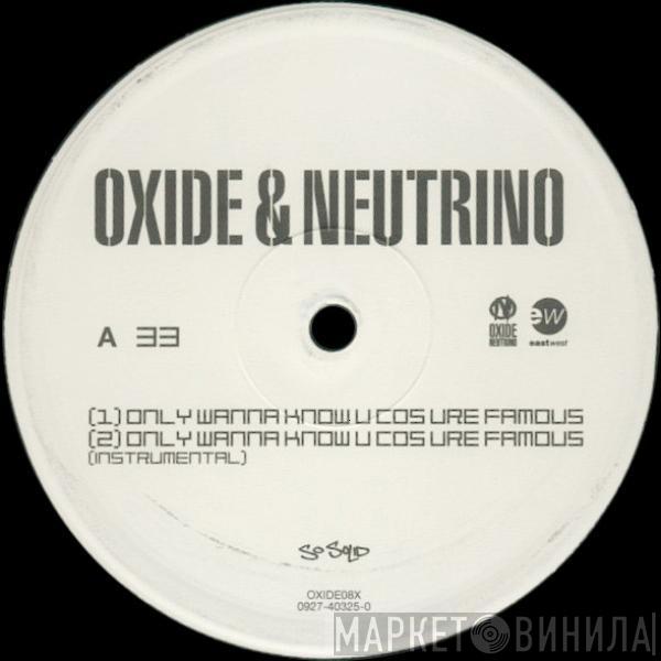 Oxide & Neutrino - Only Wanna Know U Cos Ure Famous