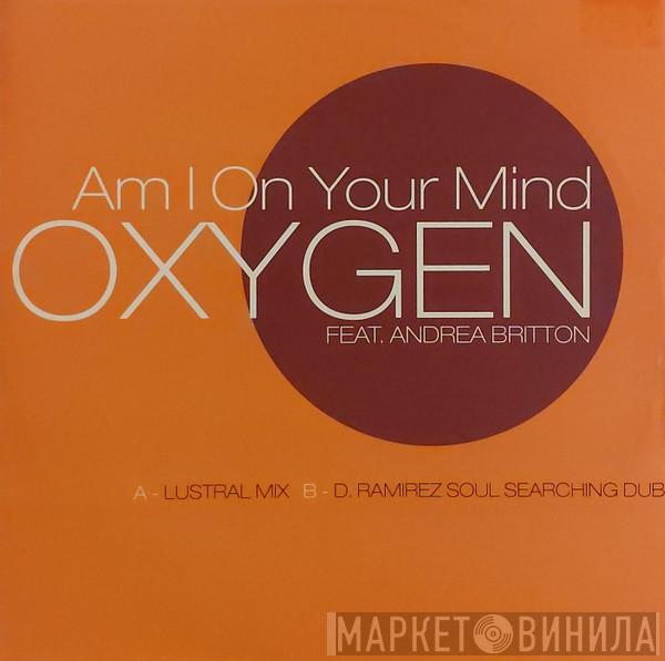 Oxygen, Andrea Britton - Am I On Your Mind