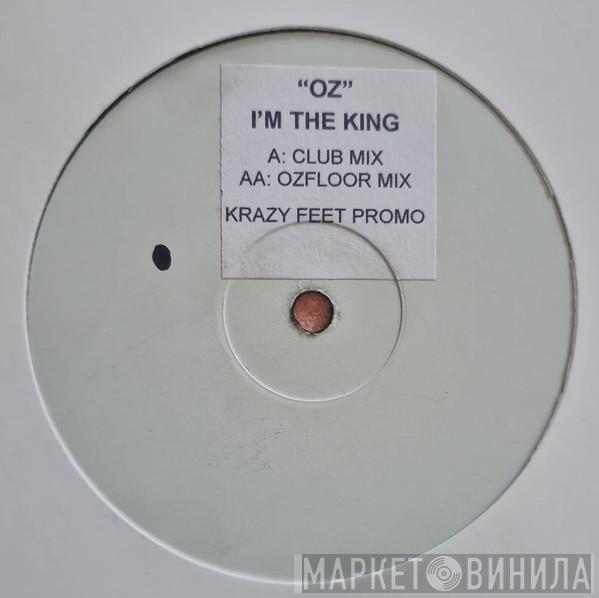 Oz - I'm The King