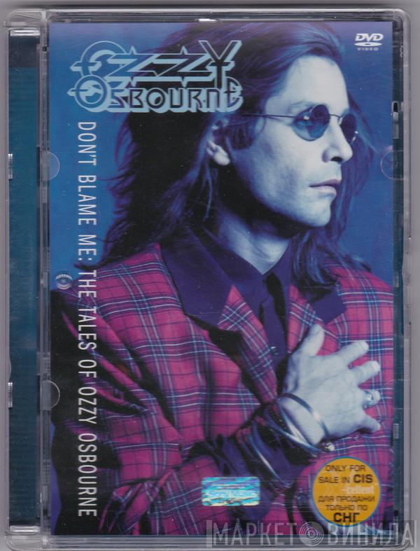  Ozzy Osbourne  - Don't Blame Me: The Tales Of Ozzy Osbourne