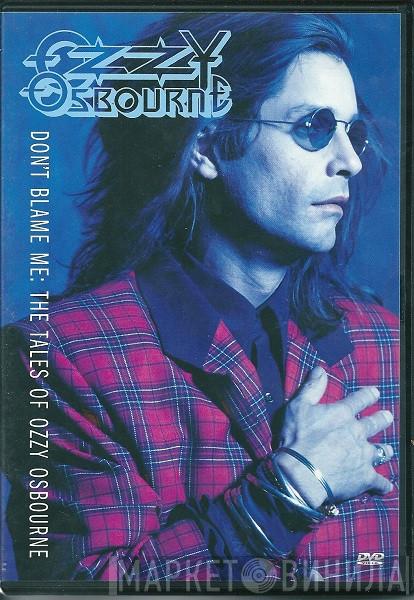  Ozzy Osbourne  - Don't Blame Me: The Tales Of Ozzy Osbourne