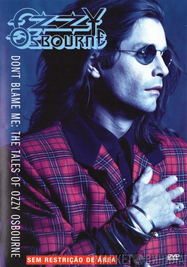  Ozzy Osbourne  - Don't Blame Me: The Tales Of Ozzy Osbourne