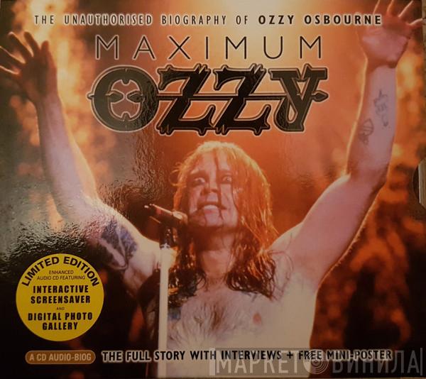  Ozzy Osbourne  - Maximum Ozzy (The Unauthorised Biography Of Ozzy Osbourne)