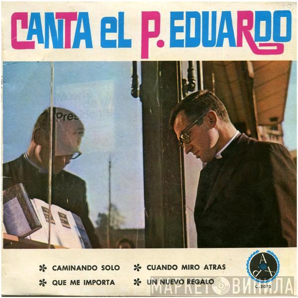 P. Eduardo - Canta El P. Eduardo