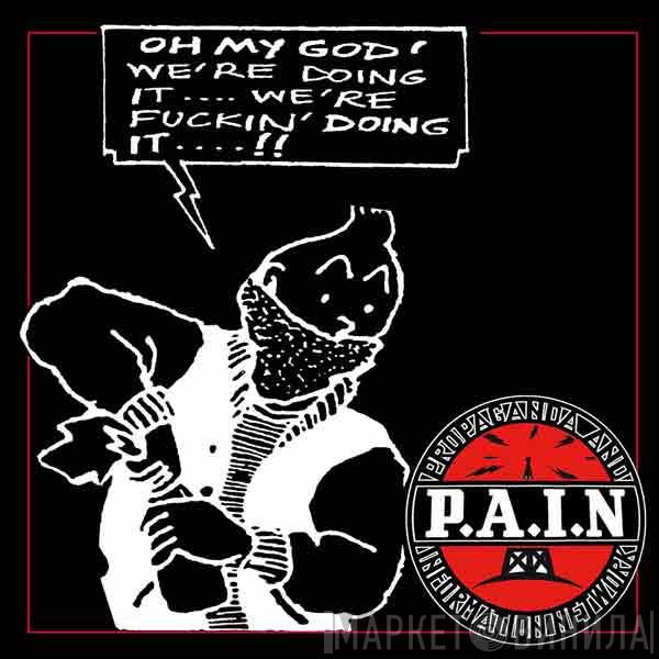 P.A.I.N. - Oh My God! We're Doing It!