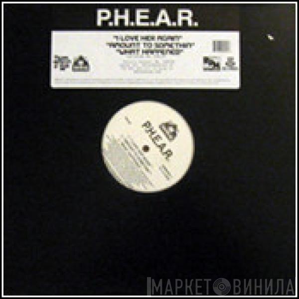 P.H.E.A.R.  - I Love Her Again / Amount To Somethin / What Happened