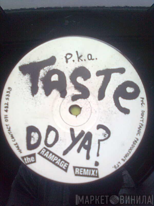 P.K.A. - Taste Do Ya?