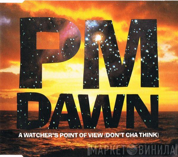  P.M. Dawn  - A Watcher's Point Of View (Don't Cha Think)