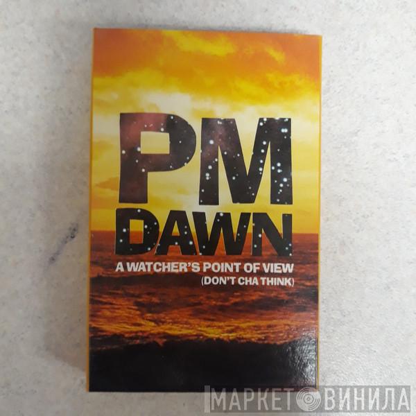  P.M. Dawn  - A Watcher's Point Of View (Don't Cha Think)