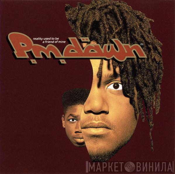  P.M. Dawn  - Reality Used To Be A Friend Of Mine